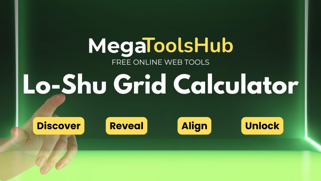 Lo Shu Grid Calculator - Free Numerology Online Tool by MegaToolsHub with Discover, Reveal, Align, Unlock buttons.